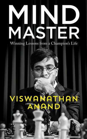 Life Lessons from Anand in “Mind Master” - The Chess Drum